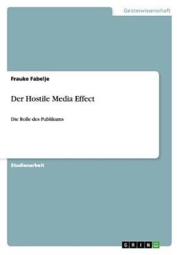 Kartonierter Einband Der Hostile Media Effect von Frauke Fabelje