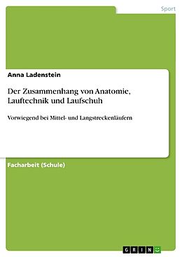 Kartonierter Einband Der Zusammenhang von Anatomie, Lauftechnik und Laufschuh von Anna Ladenstein