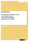E-Book (pdf) Technologischer Wandel und die Auswirkungen auf die qualifikationsabhängige Einkommensverteilung von Christoph Jansen
