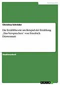 E-Book (epub) Die Erzähltheorie am Beispiel der Erzählung "Das Versprechen" von Friedrich Dürrenmatt von Christina Schröder