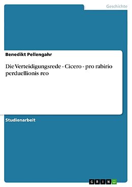 Kartonierter Einband Die Verteidigungsrede - Cicero - pro rabirio perduellionis reo von Benedikt Pellengahr