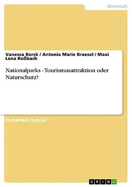 E-Book (epub) Nationalparks - Tourismusattraktion oder Naturschutz? von Vanessa Borck, Antonia Marie Braesel, Maxi Lena Roßbach