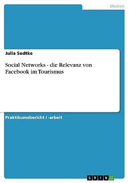 Kartonierter Einband Social Networks - die Relevanz von Facebook im Tourismus von Julia Sodtke