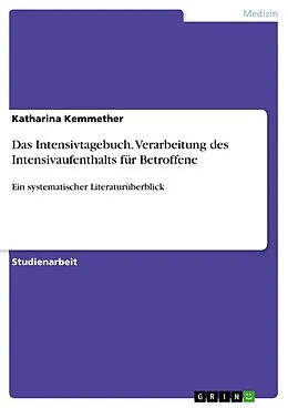 E-Book (epub) Das Intensivtagebuch. Verarbeitung des Intensivaufenthalts für Betroffene von Katharina Kemmether