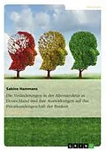 E-Book (pdf) Die Veränderungen in der Altersstruktur in Deutschland und ihre Auswirkungen auf das Privatkundengeschäft der Banken von Sabine Hammans