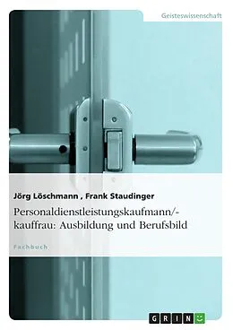E-Book (epub) Kaufleute für Personaldienstleistungen von Jörg Löschmann, Frank Staudinger