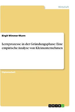 Kartonierter Einband Lernprozesse in der Gründungsphase: Eine empirische Analyse von Kleinunternehmen von Birgit Wimmer-Wurm