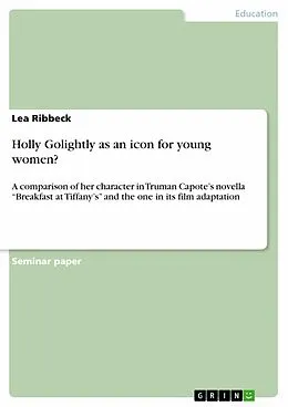 E-Book (pdf) Holly Golightly as an icon for young women? von Lea Ribbeck