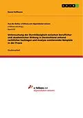 E-Book (pdf) Untersuchung der Durchlässigkeit zwischen beruflicher und akademischer Bildung in Deutschland anhand rechtlicher Sachlagen und Analyse existierender Beispiele in der Praxis von Daniel Hoffmann