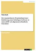 E-Book (epub) Der standardisierte Projektablauf einer Einführung einer beliebigen Software in einem KMU als allgemeinverbindliche Checkliste von Timo Koch