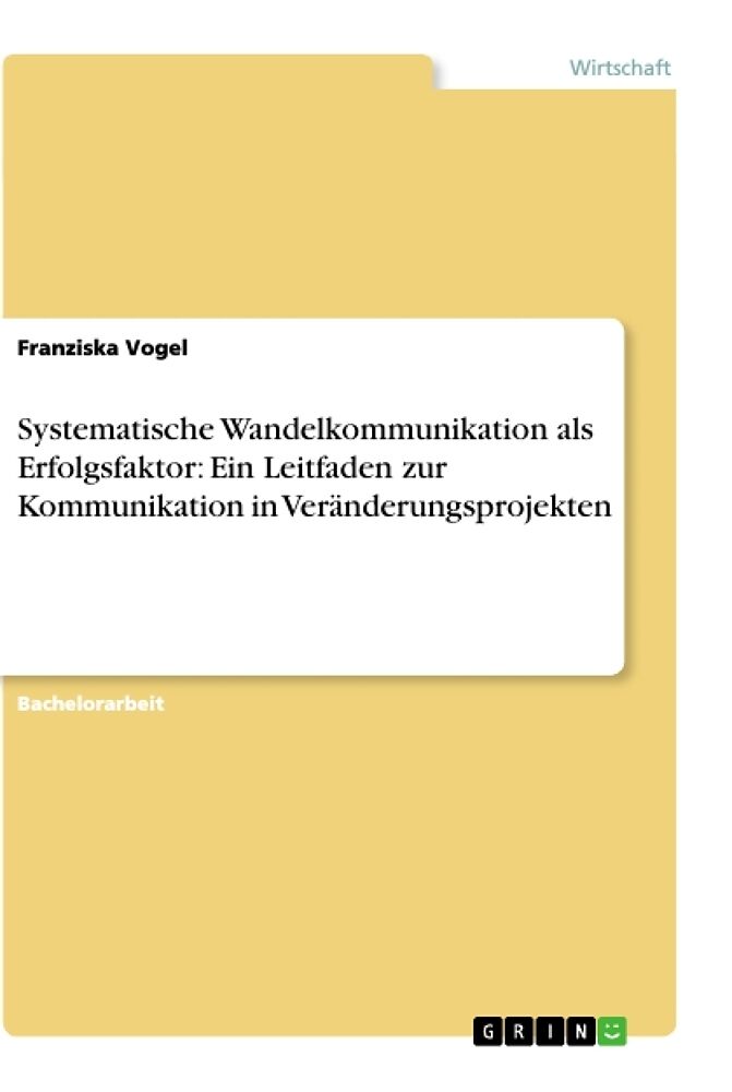 Systematische Wandelkommunikation als Erfolgsfaktor: Ein Leitfaden zur Kommunikation in Veränderungsprojekten