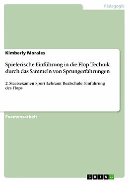 E-Book (pdf) Spielerische Einführung in die Flop-Technik durch das Sammeln von Sprungerfahrungen von Kimberly Morales