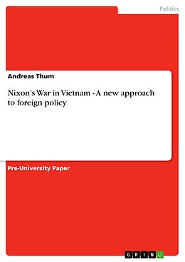 E-Book (pdf) Nixon's War in Vietnam - A new approach to foreign policy von Andreas Thum