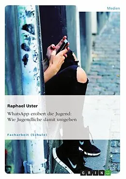 E-Book (pdf) WhatsApp erobert die Jugend - wie Jugendliche damit umgehen von Raphael Uster