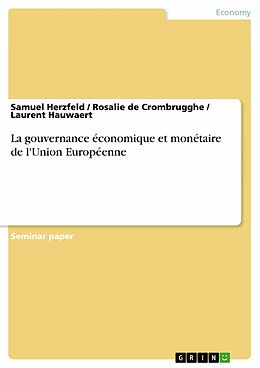 E-Book (pdf) La gouvernance économique et monétaire de l'Union Européenne von Samuel Herzfeld, Rosalie de Crombrugghe, Laurent Hauwaert