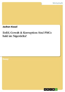 E-Book (epub) Erdöl, Gewalt & Korruption: Sind PMCs bald im Nigerdelta? von Jochen Kosel