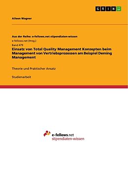 Kartonierter Einband Einsatz von Total Quality Management Konzepten beim Management von Vertriebsprozessen am Beispiel Deming Management von Aileen Wagner