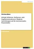 E-Book (epub) Globale Inflations-, Deflations- oder Stagflationstendenzen: Mögliche Auswirkungen auf die internationalen Finanzmärkte von Christian Meier