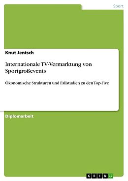 Kartonierter Einband Internationale TV-Vermarktung von Sportgroßevents von Knut Jentsch