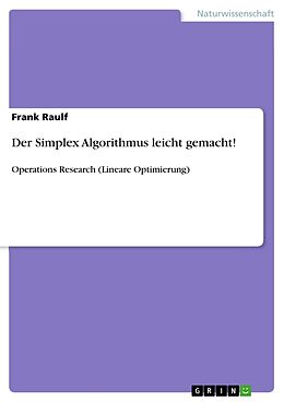 Kartonierter Einband Der Simplex Algorithmus leicht gemacht! von Frank Raulf
