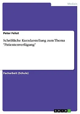 E-Book (epub) Schriftliche Kurzdarstellung zum Thema "Patientenverfügung" von Peter Fehst