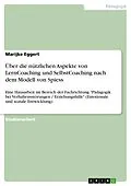 E-Book (pdf) Über die nützlichen Aspekte von LernCoaching und SelbstCoaching nach dem Modell von Spiess von Marijke Eggert