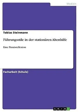 E-Book (pdf) Führungsstile in der stationären Altenhilfe von Tobias Steinmann