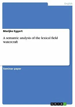 E-Book (epub) A semantic analysis of the lexical field watercraft von Marijke Eggert