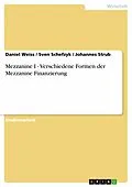 E-Book (epub) Mezzanine I - Verschiedene Formen der Mezzanine Finanzierung von Daniel Weiss, Sven Schefzyk, Johannes Strub