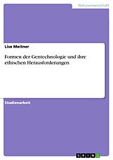 E-Book (pdf) Formen der Gentechnologie und ihre ethischen Herausforderungen von Julia Mastouri