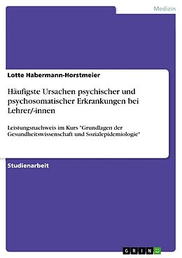Kartonierter Einband Häufigste Ursachen psychischer und psychosomatischer Erkrankungen bei Lehrer/-innen von Lotte Habermann-Horstmeier