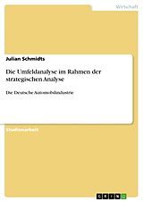 Kartonierter Einband Die Umfeldanalyse im Rahmen der strategischen Analyse von Julian Schmidts