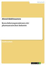 Kartonierter Einband Konsolidierungstendenzen der pharmazeutischen Industrie von Ahmed Abdelmoumene