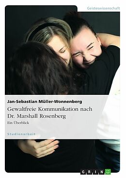E-Book (pdf) Gewaltfreie Kommunikation nach Dr. Marshall Rosenberg von Jan-Sebastian Müller-Wonnenberg