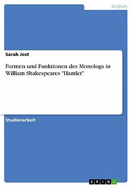 E-Book (pdf) Formen und Funktionen des Monologs in William Shakespeares "Hamlet" von Sarah Jost
