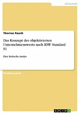 E-Book (epub) Das Konzept des objektivierten Unternehmenswerts nach IDW Standard S1 von Thomas Rauch