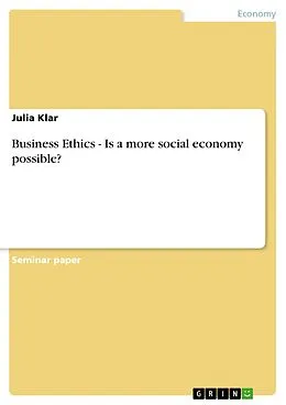 E-Book (epub) Business Ethics - Is a more social economy possible? von Julia Klar