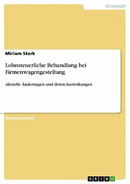E-Book (epub) Lohnsteuerliche Behandlung bei Firmenwagengestellung von Miriam Stork