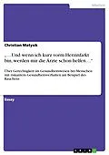 E-Book (epub) "...Und wenn ich kurz vorm Herzinfarkt bin, werden mir die Ärzte schon helfen..." von Christian Matysik