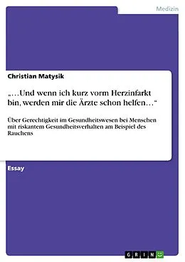 E-Book (epub) "...Und wenn ich kurz vorm Herzinfarkt bin, werden mir die Ärzte schon helfen..." von Christian Matysik