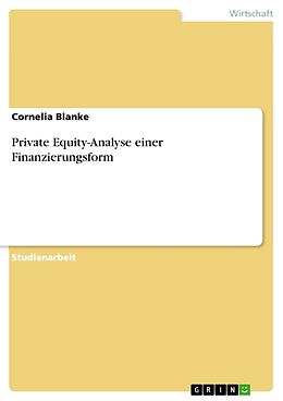 Kartonierter Einband Private Equity-Analyse einer Finanzierungsform von Cornelia Blanke