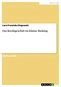 E-Book (epub) Das Kreditgeschäft im Islamic Banking von Lara-Franziska Rogowski