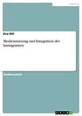 E-Book (epub) Mediennutzung und Integration der Immigranten von Eva Hill