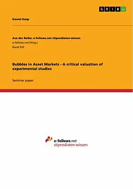 E-Book (epub) Bubbles in Asset Markets - A critical valuation of experimental studies von Daniel Hosp