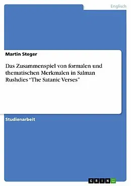 E-Book (epub) Das Zusammenspiel von formalen und thematischen Merkmalen in Salman Rushdies "The Satanic Verses" von Martin Steger