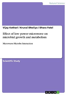 eBook (pdf) Effect of low power microwave on microbial growth and metabolism de Vijay Kothari, Krunal Dholiya, Dhara Patel