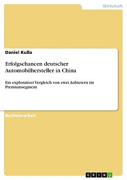 Kartonierter Einband Erfolgschancen deutscher Automobilhersteller in China von Daniel Kulla