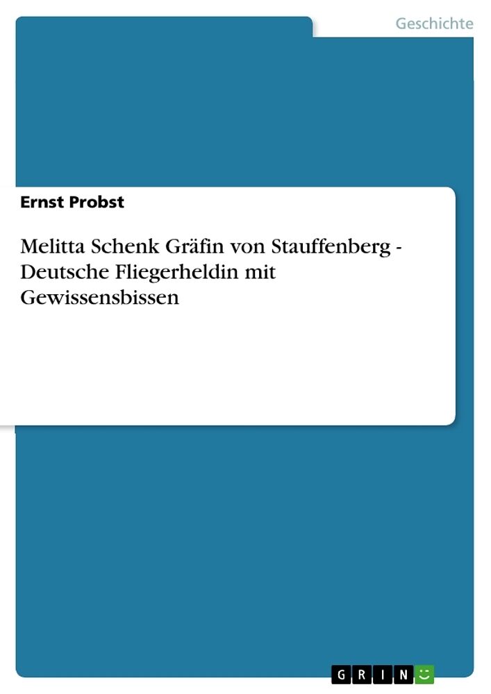 Melitta Schenk Gräfin von Stauffenberg - Deutsche Fliegerheldin mit Gewissensbissen