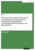 E-Book (epub) Literarische Texte und ihre Relevanz für die Leseförderung: Evaluierung und Exemplifizierung signifikanter Lesestrategien im Bereich Kinder- und Jugendliteratur von L. K.