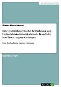 E-Book (epub) Eine systemtheoretische Betrachtung von Unterrichtskommunikation als Konstrukt von Erwartungserwartungen von Bianca Hinterkeuser
